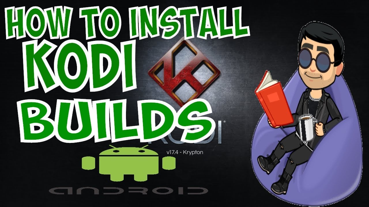 HOW TO INSTALL KODI BUILDS ON Android