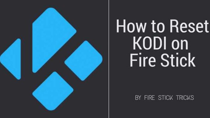 how to reset kodi on firestick