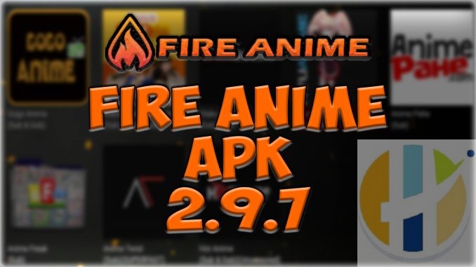 Fire Anime 2.9.7 APK for Android TV’s, Fire Sticks, NVIDIA APK