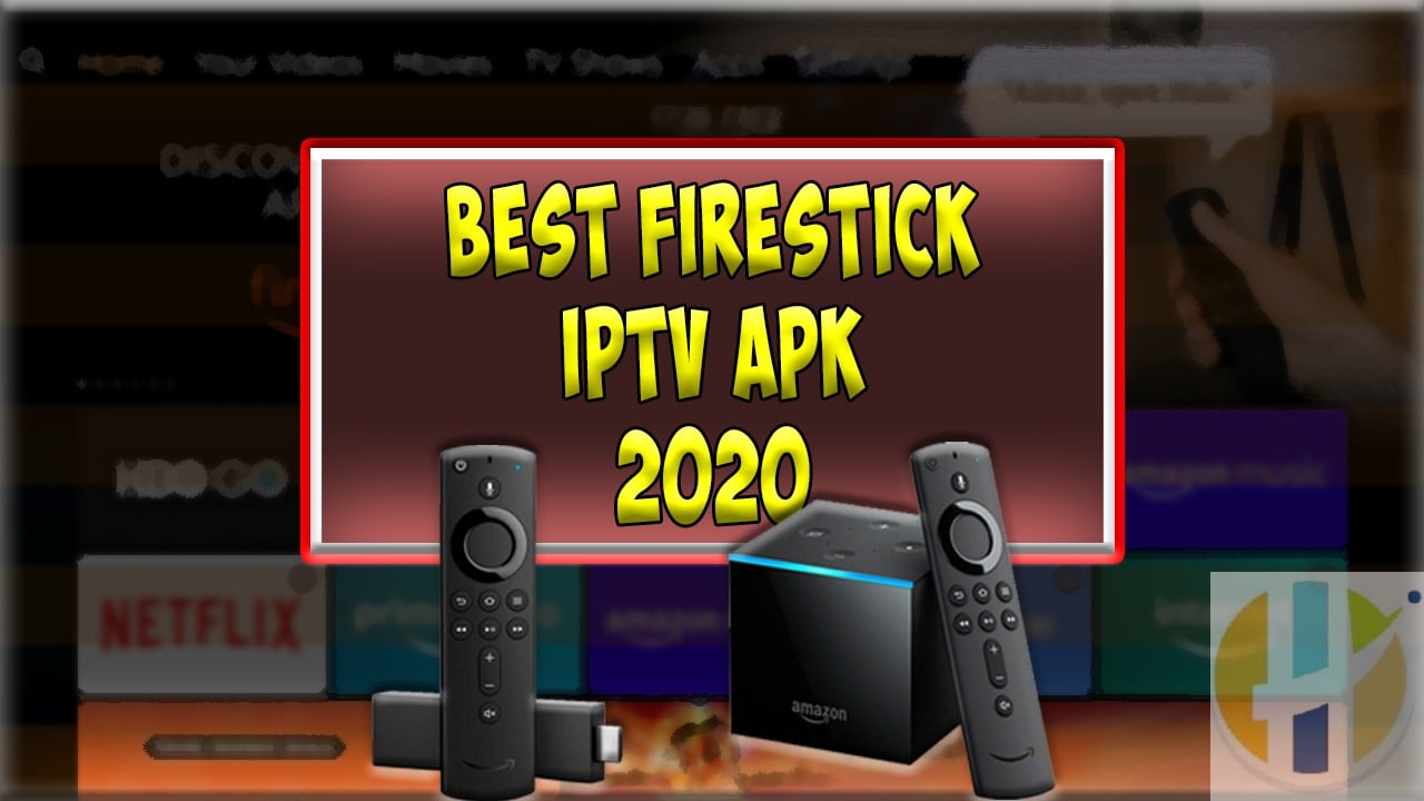 Best Firestick IPTV APK 2020