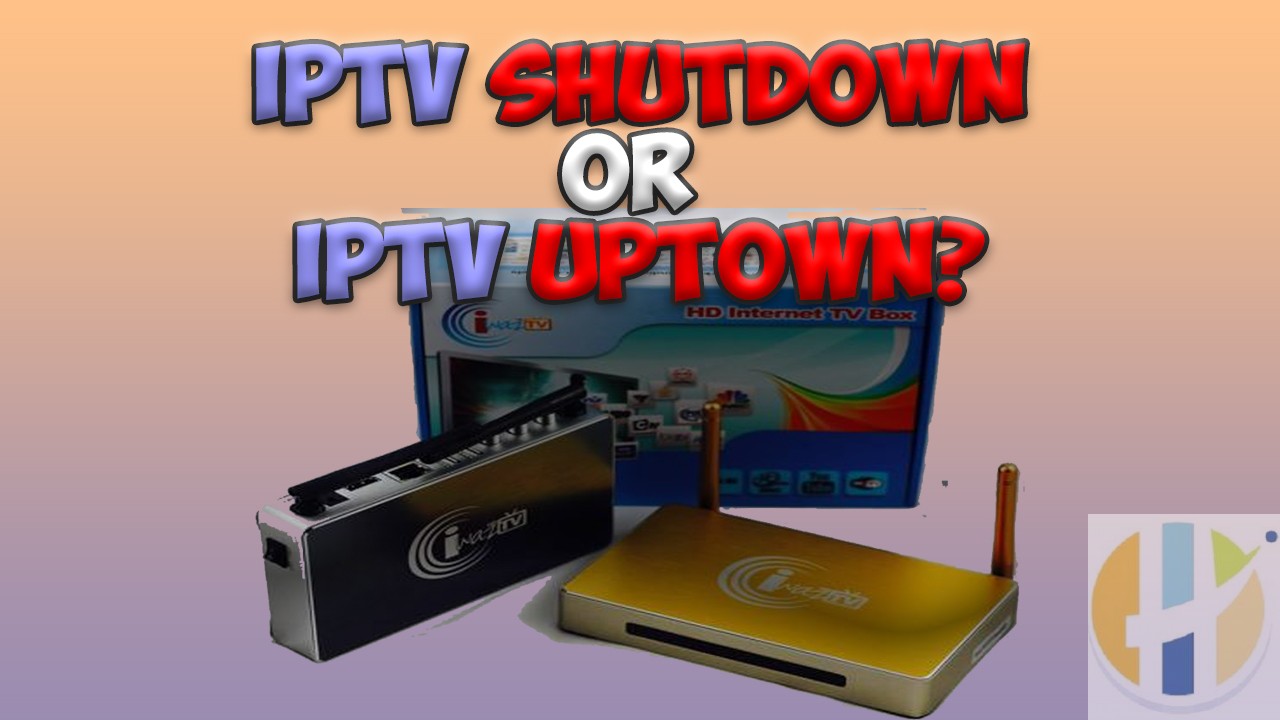 IPTV Shutdown or IPTV UPTOWN? News