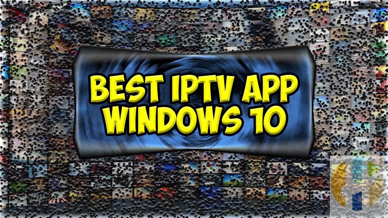 best android player for iptv for windows 10