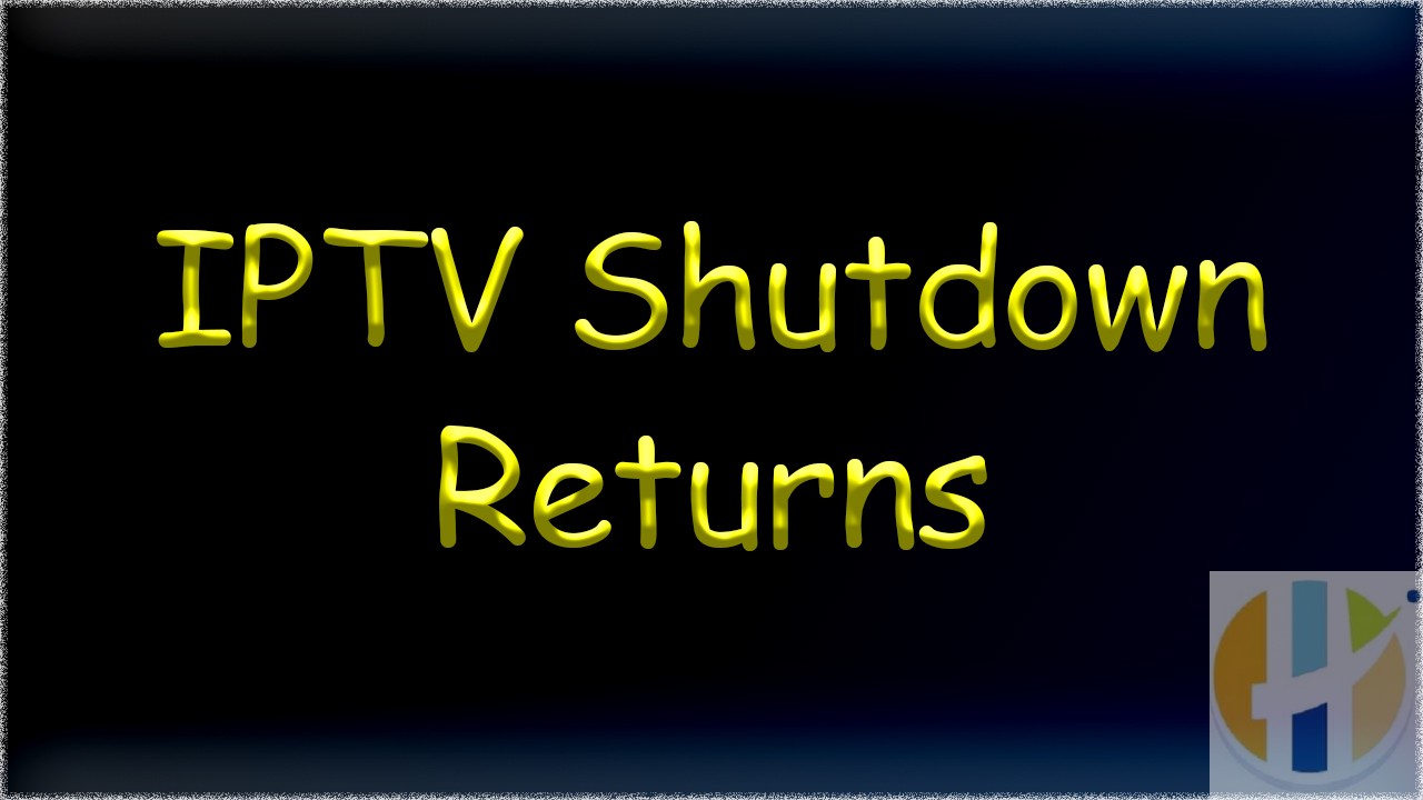 iptv shutdown returns