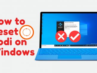 How to Reset Kodi on Windows in 2 Easy Ways