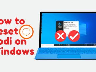 How to Reset Kodi on Windows in 2 Easy Ways