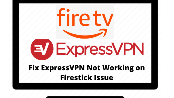 ExpressVPN Not Working on Firestick