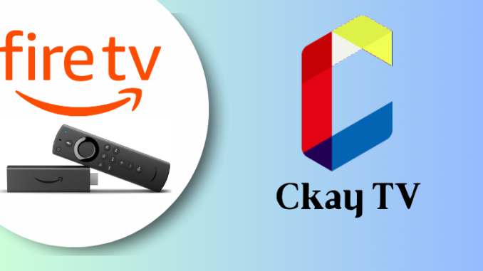 Ckay TV on Firestick